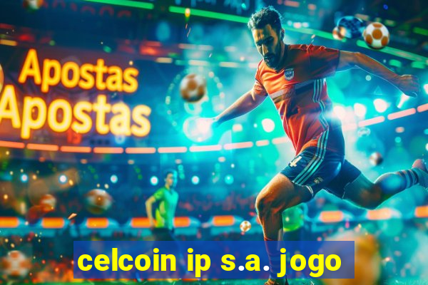 celcoin ip s.a. jogo